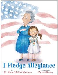 I Pledge Allegiance by Pat Mora and Libby Martinez ; illustrations by Patrice Barton